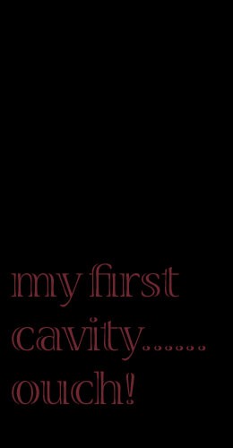 "my first cavity"